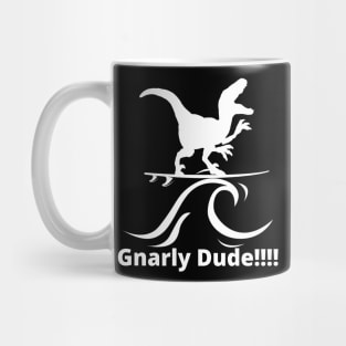 Gnarly Dude! Mug